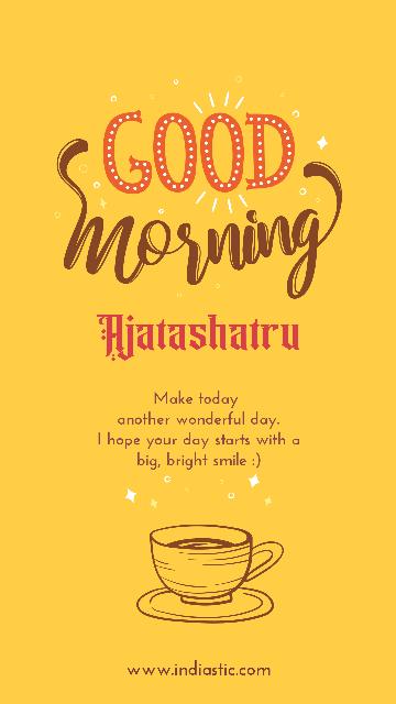 Good morning Ajatashatru pic Ajatashatru good morning image